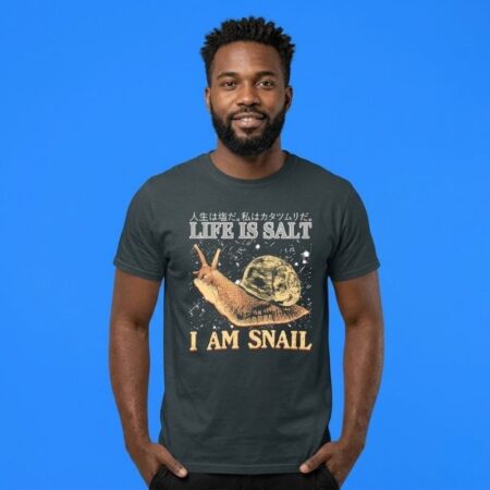 I Am Snail Life Is Salt Salt Is Wonderful Shirt