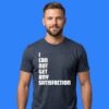 I Can Not Get Any Satisfaction Typography Shirt