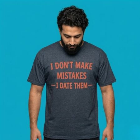 I Don't Take Mistakes I Date Them Funny Dating Shirt
