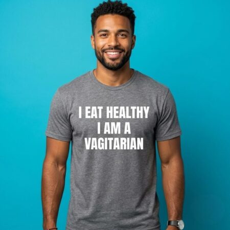 I Eat Healthy I Am A Vagitarian Tee