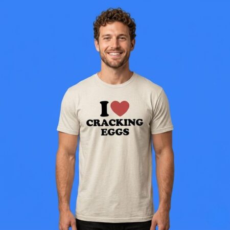 I Love Cracking Eggs Foodie Shirt