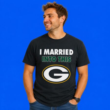 I Married Into This Green Bay Packers Football Fan Shirt