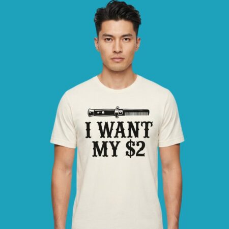 I Want My Two Dollars Movie Quote Tee