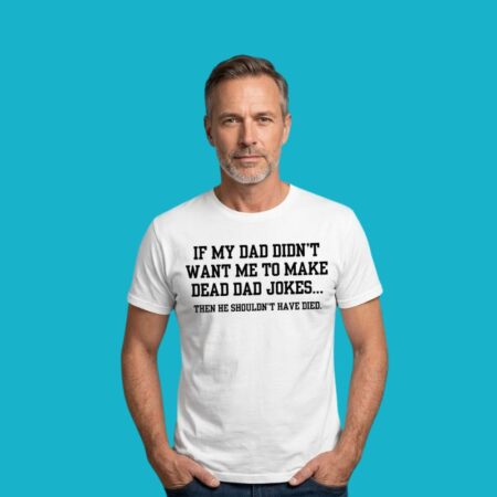 If My Dad Didn't Want Dead Dad Jokes Video Shirt
