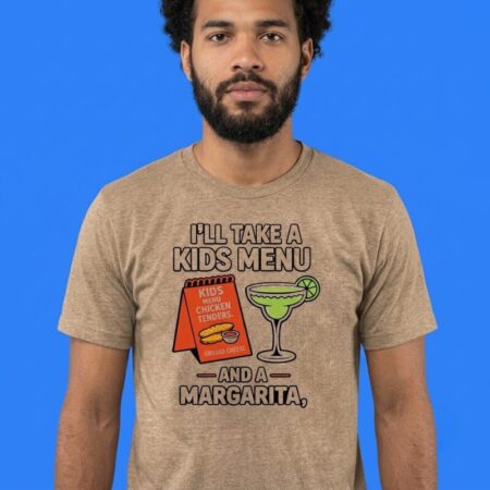 I'll Take A Kids Menu and A Margarita Shirt