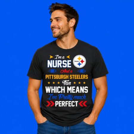 I'm A Nurse And A Panthers Fan Which Means I'm Pretty Much Perfect T-Shirt