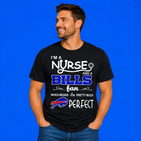 I'm A Nurse And A Raiders Fan Which Means I'm Pretty Much Perfect T-Shirt
