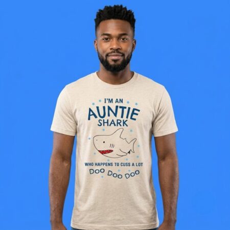 I'm An Auntie Shark Who Happens To Cuss A Lot Doo Doo Shirt