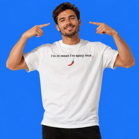 I'm Not Mean I'm Spicy Nice Shirt Sassy & Feisty Personality Graphic Tee