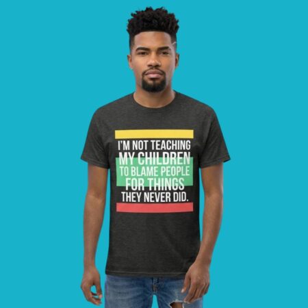 I'm Not Teaching My Children To Blame People Shirt