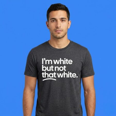 I'm White But Not That White Funny Slogan Graphic Tee