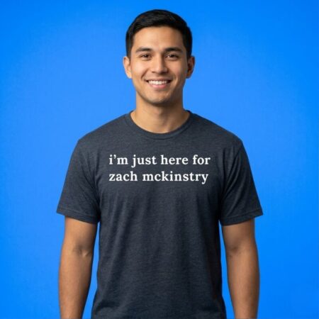 I'm just here for Zach McKinstry shirt fan gear