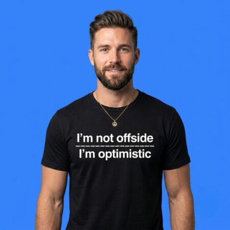 I'm not offside I'm optimistic shirt funny tee