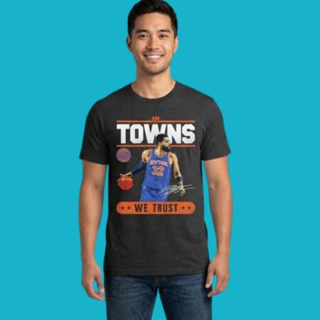 In Karl-Anthony Towns New York Knicks We Trust Shirt