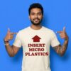 Insert Microplastics Funny Trendy Sarcastic Graphic Shirt