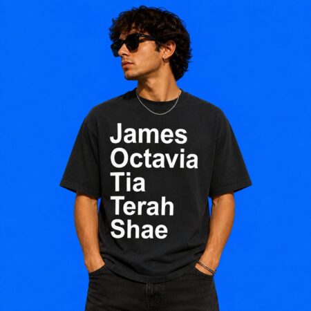 James Octavia Tia Terah Shae Name Shirt