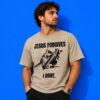 Jesus Forgives, I Don't Funny Slogan Classic Style Shirt
