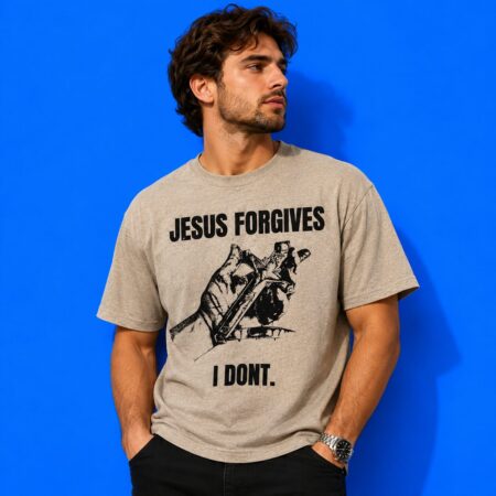 Jesus Forgives, I Don't Funny Slogan Classic Style Shirt