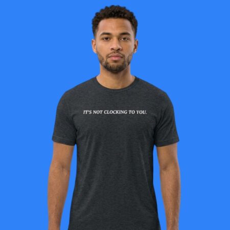Justin Bieber On X It's Not Clocking To You Shirt