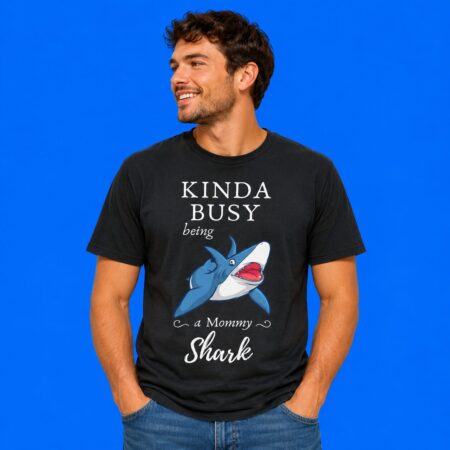 Kinda Busy Being a Mommy Shark Funny Mother’s Day Shirt