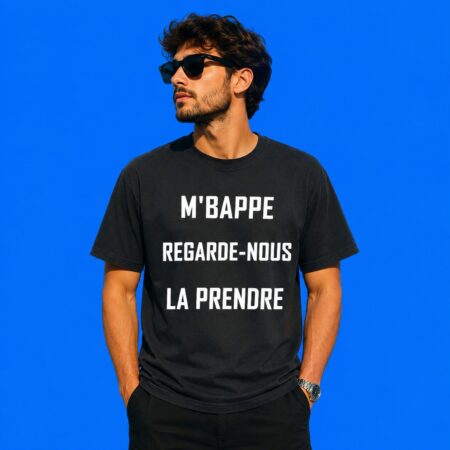 M'Bappe Regarde Nous La Prendre Shirt
