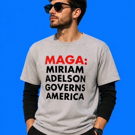 Maga Miriam Adelson Governs America Shirt