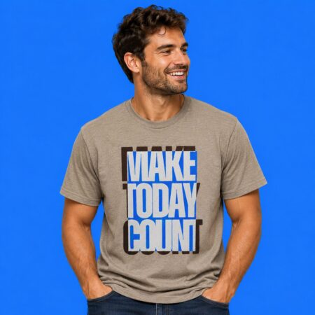 Make Today Count Inspirational Quote Shirt