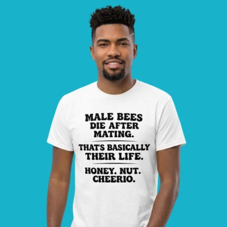 Male Bees Die After Mating Honey Nut Cheerio Parody Shirt