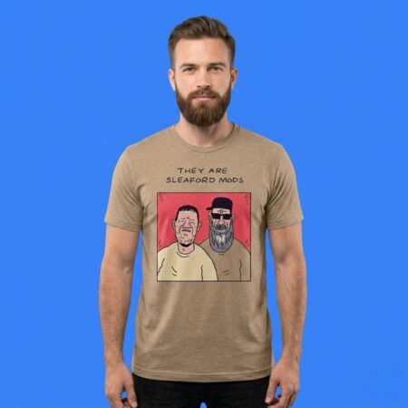 Man They Are Sleaford Mods Shirt