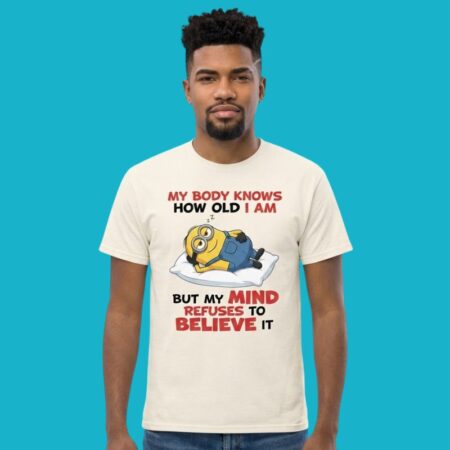 Minions My Body Knows How Old I Am Mind Refuses Shirt