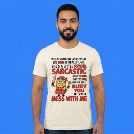 Minions My Mom Is A Little Psycho Sarcastic Shirt