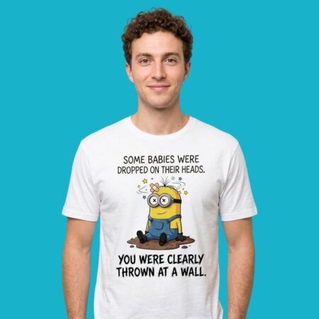 Minions Some Babies Were Thrown At A Wall Shirt
