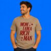 Mom I Am A Rich Man Shirt Empowering Feminist Quote Hoodie & Apparel