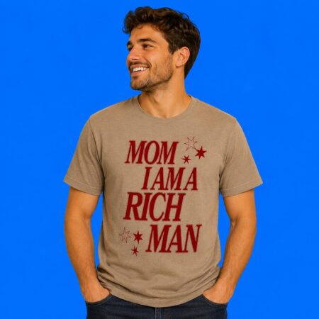 Mom I Am A Rich Man Shirt Empowering Feminist Quote Hoodie & Apparel