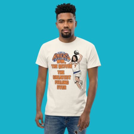 More The Knicks Win The Better Greatest Feeling Shirt