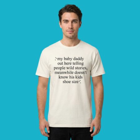 My Baby Daddy Out Here Telling Wild Stories Kid Shoe Size Shirt