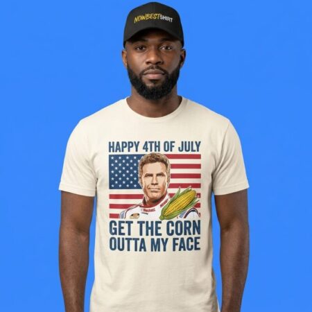 Nacho Libre Get The Corn Outta My Face 4th Of July Shirt