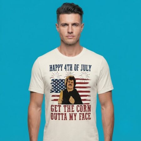 Nacho Libre Get The Corn Outta My Face 4th Of July Shirt