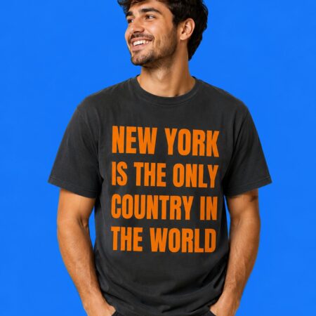 New York Is The Only Country In The World Shirt