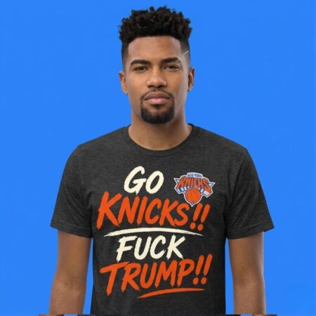 New York Knicks Go Knicks Fuck Trump Shirt