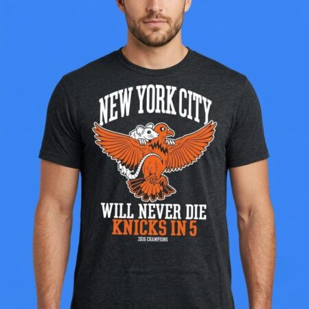 New York Knicks Will Never Die 2026 Champions Shirt