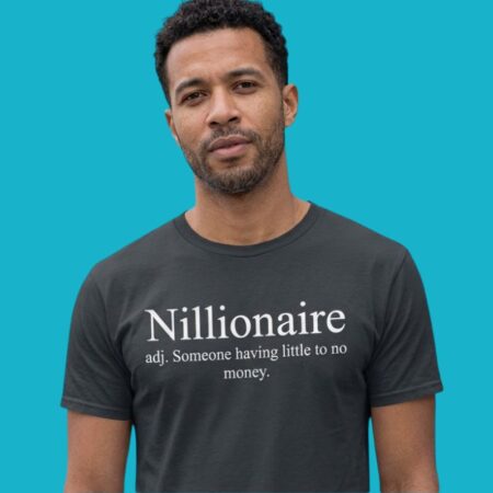 Nillionaire Someone Having Little To No Money Shirt