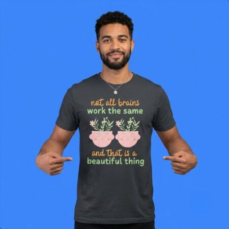 Not All Brains Work The Same Neurodiversity Shirt
