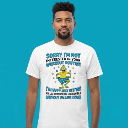 Not Interested In Your Workout Routine Grinch Shirt