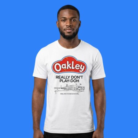 Oakley Really Don't Play-Doh Cincinnati Shirt