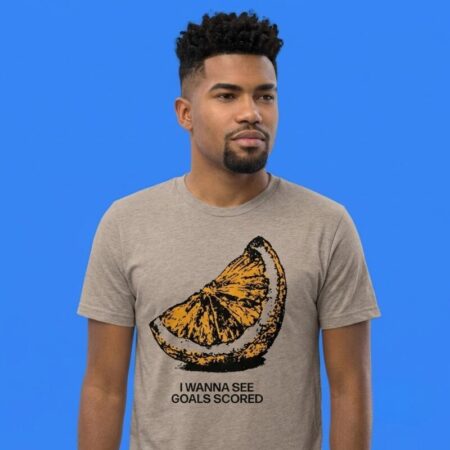 Orange I Wanna See Goals Scored Shirt
