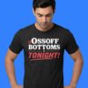 Ossoff Bottoms Tonight Funny T-Shirt