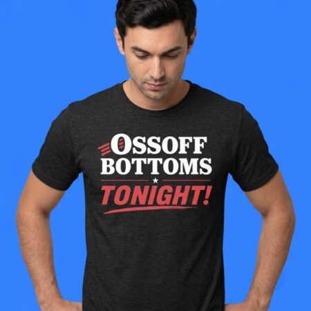 Ossoff Bottoms Tonight Funny T-Shirt