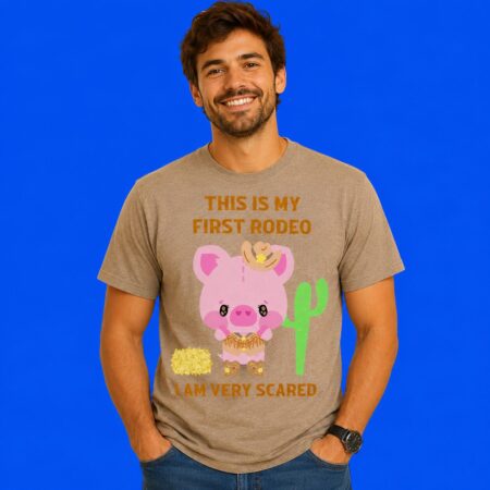 Piggy This Is My First Rodeo I Am Very Scared Funny Tee