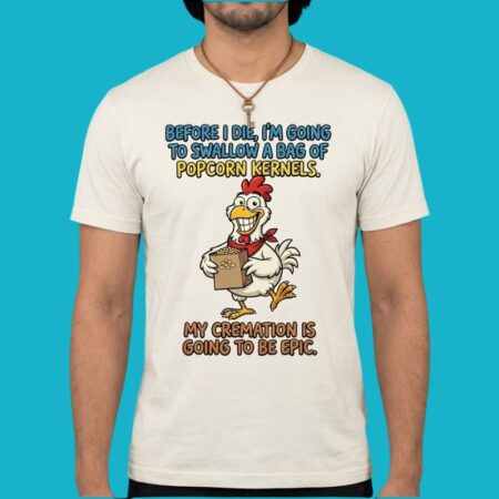 Popcorn Before I Die Epic Cremation Funny Tee